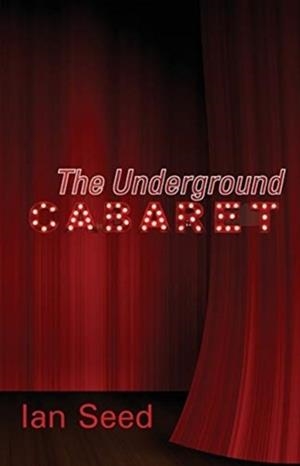 THE UNDERGROUND CABARET   **PRINT-ON-DEMAND** | 9781848617230 | IAN SEED