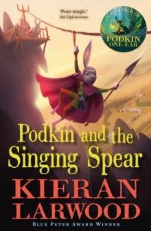 PODKIN AND THE SINGING SPEAR | 9780571369492 | KIERAN LARWODD