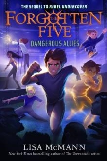 THE FORGOTTEN FIVE 04: DANGEROUS ALLIES | 9780593700440 | LISA MCMANN