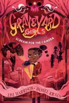 GRAVEYARD GIRLS 02: SCREAM FOR THE CAMERA | 9781454945185 | LISI HARRISON