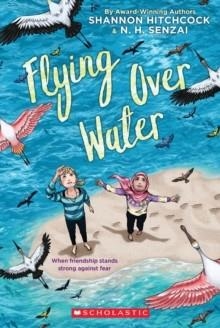 FLYING OVER WATER | 9781338617672 | N H SENZAI