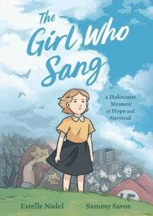 THE GIRL WHO SANG : A HOLOCAUST MEMOIR OF HOPE AND SURVIVAL | 9781250247773 | ESTELLE NADEL