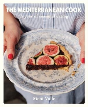 THE MEDITERRANEAN COOK: A YEAR OF SEASONAL EATING | 9781922754875 | MENI VALLE
