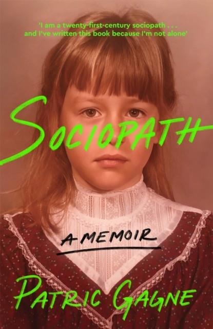 SOCIOPATH: A MEMOIR | 9781529094909 | PATRIC GAGNE