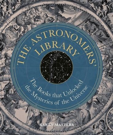 THE ASTRONOMER'S LIBRARY: THE BOOKS THAT UNLOCKED | 9780711289819 | KAREN MASTERS