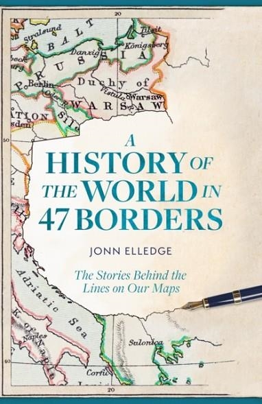 A HISTORY OF THE WORLD IN 74 BORDERS | 9781472298515 | JONN ELLEDGE