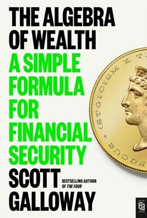 THE ALGEBRA OF WEALTH | 9780593718322 | SCOTT GALLOWAY