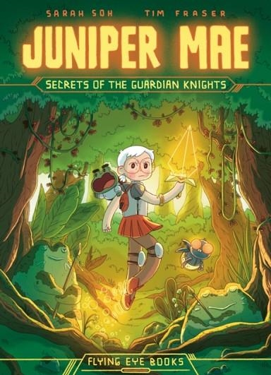 JUNIPER MAE: SECRETS OF THE GUARDIAN KNIGHTS | 9781838741693 | SARAH SOH