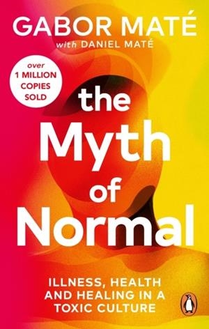 THE MYTH OF NORMAL | 9781785042737 | GABOR AND DANIEL MATE