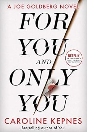 FOR YOU AND ONLY YOU | 9781471191961 | CAROLINE KEPNES