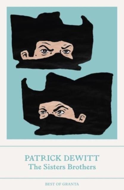 THE SISTERS BROTHERS (BEST OF GRANTA) | 9781803510026 | PATRICK DEWITT