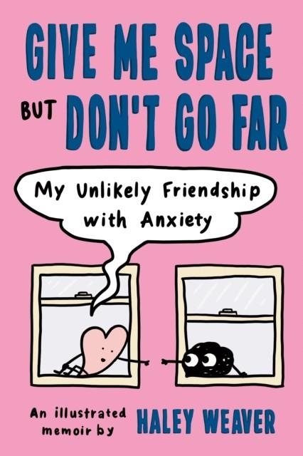 GIVE ME SPACE BUT DON'T GO FAR | 9780593539330 | HALEY WEAVER