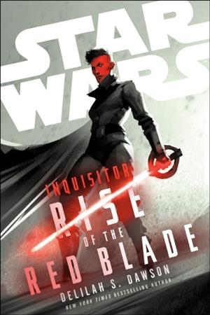 STAR WARS INQUISITOR: RISE OF THE RED BLADE | 9780593598627 | DELILAH S DAWSON