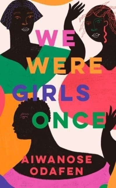 WE WERE GIRLS ONCE | 9781398506176 | AIWANOSE ODAFEN
