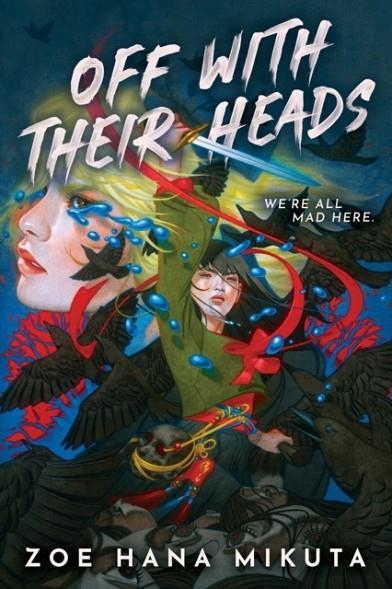 OFF WITH THEIR HEADS | 9781368105378 | ZOE HANA MIKUTA