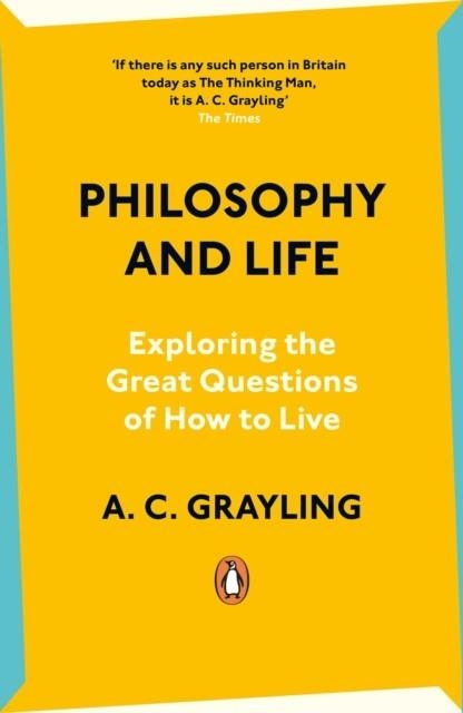 PHILOSOPHY AND LIFE | 9780241993200 | A C GRAYLING