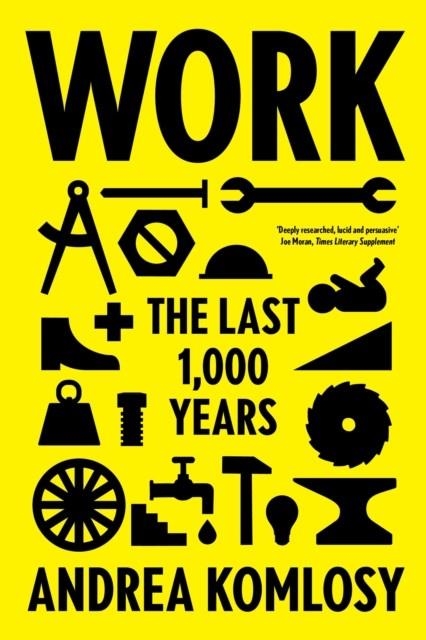WORK: THE LAST 1000 YEARS | 9781786634139 | ANDREA KOMLOSY