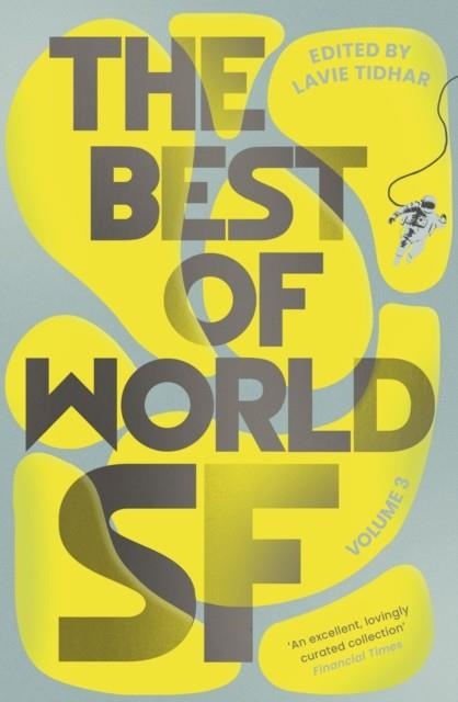 THE BEST OF WORLD SF (VOL 3) | 9781804548059 | LAVIE TIDHAR (ED)