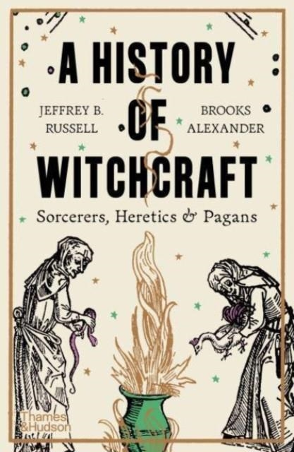 A HISTORY OF WITCHCRAFT: SORCERERS HERETICS AND PA | 9780500297285 | RUSSELL AND ALEXANDER