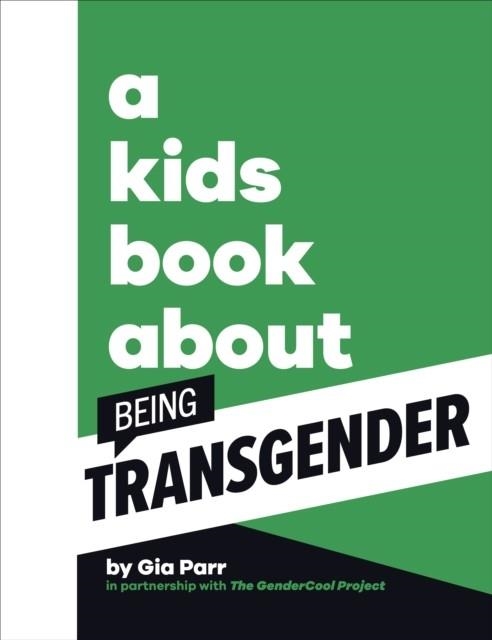 A KIDS BOOK ABOUT BEING TRANSGENDER | 9780241656297 | GIA PARR