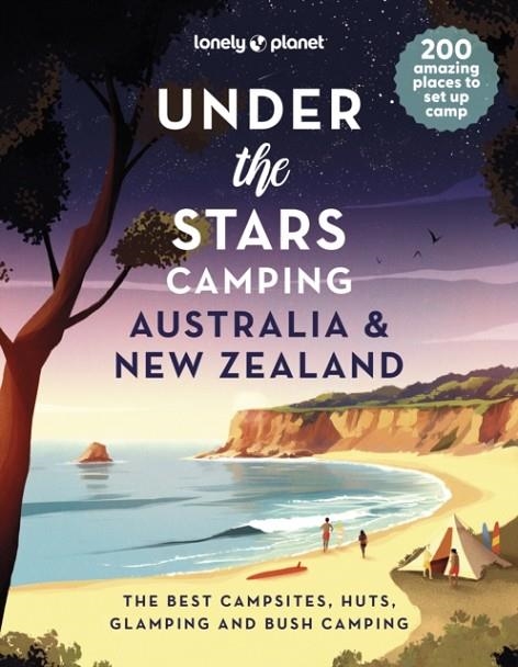AUSTRALIA AND NEW ZEALAND UNDER THE STARS CAMPING | 9781837581733