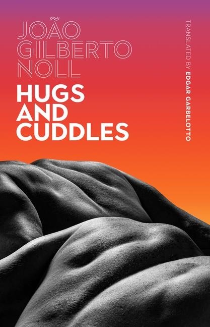 HUGS AND CUDDLES | 9781949641387 | JOAO GILBERTO NOLL