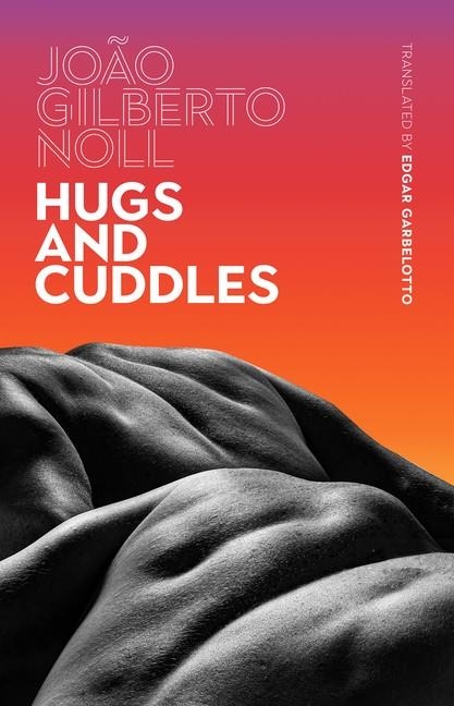 HUGS AND CUDDLES | 9781949641387 | JOAO GILBERTO NOLL