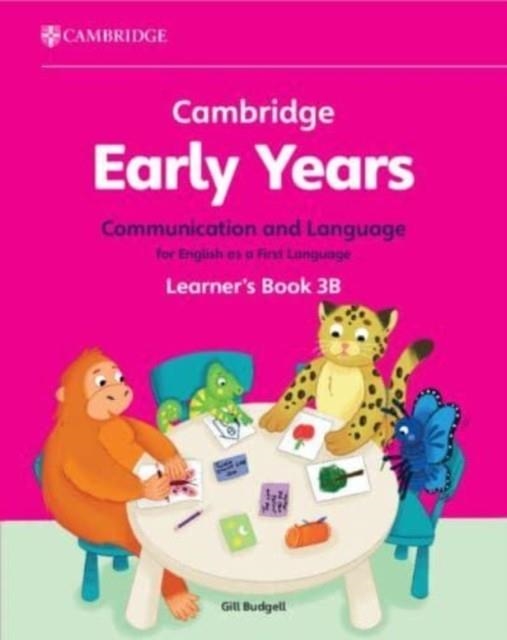 NEW CAMBRIDGE EARLY YEARS COMMUNICATION AND LANGUAGE FOR ENGLISH AS A FIRST LANGUAGE LEARNER'S BOOK 3B | 9781009388108