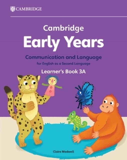 CAMBRIDGE EARLY YEARS COMMUNICATION AND LANGUAGE FOR ENGLISH AS A SECOND LANGUAGE LEARNER'S BOOK 3A | 9781009388207