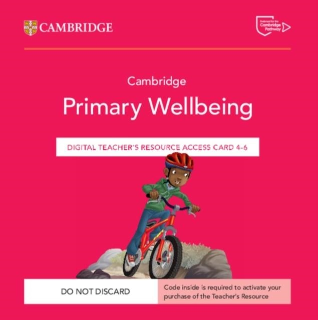 NEW CAMBRIDGE PRIMARY WELLBEING DIGITAL TEACHER’S RESOURCE 4-6 ACCESS CARD | 9781009468404