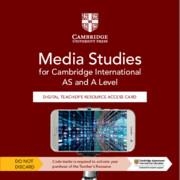 **digital** CAMBRIDGE INTERNATIONAL AS & A LEVEL MEDIA STUDIES DIGITAL TEACHER’S RESOURCE ACCESS CARD | 9781009301374