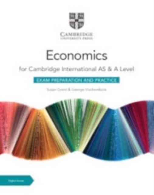 CAMBRIDGE INTERNATIONAL AS & A LEVEL ECONOMICS EXAM PREPARATION AND PRACTICE WITH DIGITAL ACCESS (2 YEARS) | 9781009417723