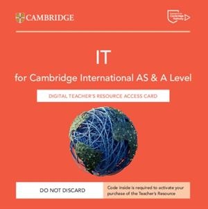 CAMBRIDGE INTERNATIONAL AS & A LEVEL IT DIGITAL TEACHER’S RESOURCE ACCESS CARD-DIGITAL | 9781009453004