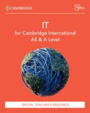 CAMBRIDGE INTERNATIONAL AS & A LEVEL IT DIGITAL TEACHER’S RESOURCE-DIGITAL | 9781009453011