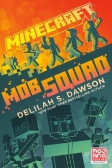 MINECRAFT: MOB SQUAD : AN OFFICIAL MINECRAFT NOVEL | 9780593599747 | DELILAH S. DAWSON