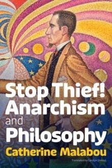 STOP THIEF! : ANARCHISM AND PHILOSOPHY | 9781509555239 | CATHERINE MALABOU 