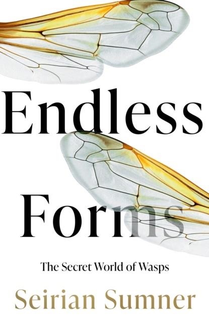 ENDLESS FORMS : THE SECRET WORLD OF WASPS | 9780008394486 | SEIRIAN SUMNER