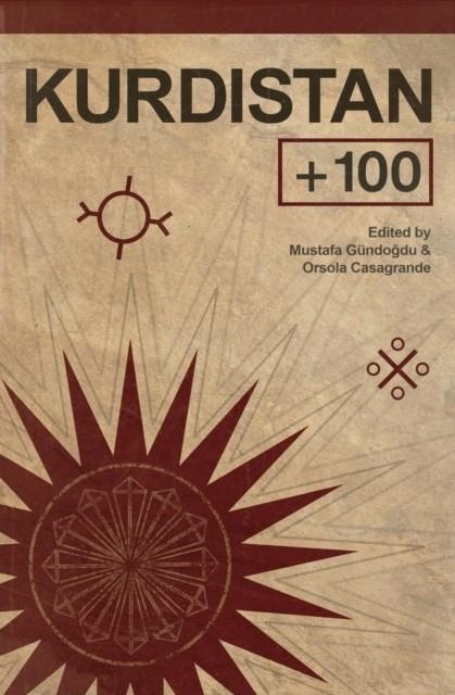 KURDISTAN +100 : STORIES FROM A FUTURE STATE | 9781912697366 | ORSOLA CASAGRANDE (ED) , MUSTAFA GUNDOGDU (ED)