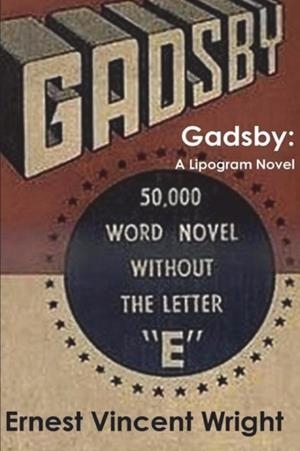 GADSBY : A LIPOGRAM NOVEL (WITHOUT THE LETTER E) | 9781773238272 | ERNEST VINCENT WRIGHT