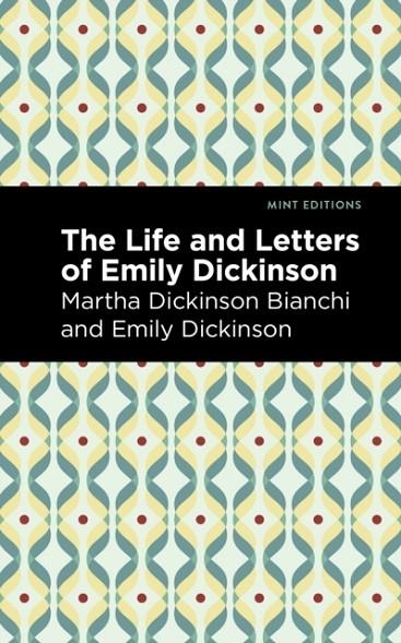 LIFE AND LETTERS OF EMILY DICKINSON | 9781513134598 | MARTHA DICKINSON BIANCHI , EMILY DICKINSON
