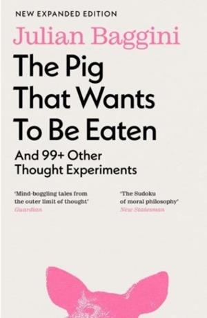 THE PIG THAT WANTS TO BE EATEN | 9781803510477 | JULIAN BAGGINI