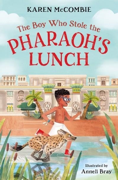 THE BOY WHO STOLE THE PHARAOH'S LUNCH | 9781800902015 | KAREN MCCOMBIE