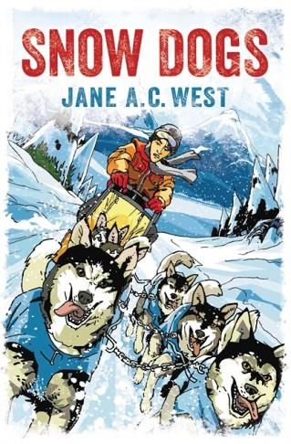 SNOW DOGS | 9781781123799 | JANE A. C. WEST