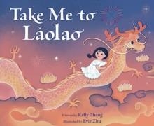 TAKE ME TO LAOLAO | 9780063217652 | KELLY ZHANG