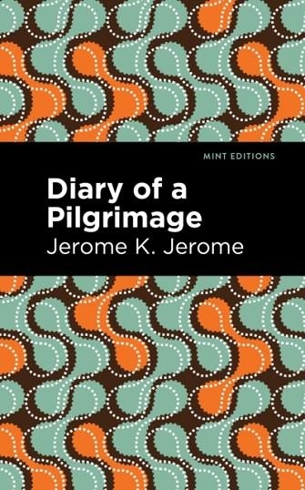DIARY OF A PILGRIMAGE | 9781513278506 | JEROME K JEROME 