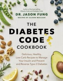 DIABETES CODE COOKBOOK | 9781771647915 | JASON FUNG, ALISON MACLEAN 