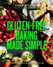 GLUTEN FREE BAKING MADE SIMPLE | 9781922616173 | CHERIE LYDEN