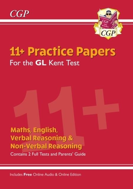 KENT TEST 11+ GL PRACTICE PAPERS (WITH PARENTS' GUIDE & ONLINE EDITION) | 9781789084474