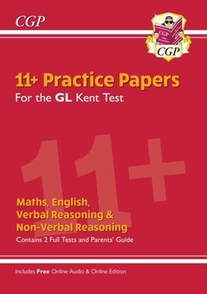 KENT TEST 11+ GL PRACTICE PAPERS (WITH PARENTS' GUIDE & ONLINE EDITION) | 9781789084474