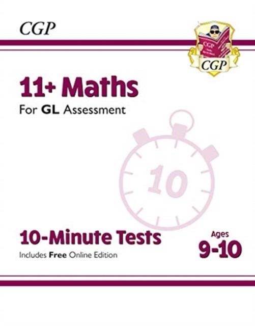 11+ GL 10-MINUTE TESTS: MATHS - AGES 9-10 (WITH ONLINE EDITION) | 9781789083002